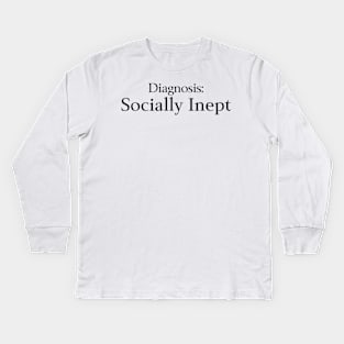 Diagnosis Socially Inept Kids Long Sleeve T-Shirt